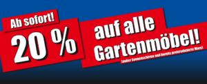 20 % auf alle Gartenmöbel (außer Schirme und bereits reduzierte Ware)